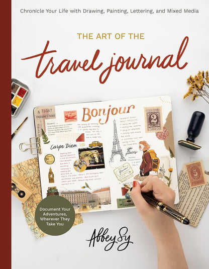 The Art of the Travel Journal by Abbey Sy (Paperback) - Chronicle Your Life with Drawing, Painting, Lettering, and Mixed Media - Document Your Adventures, Wherever They Take You