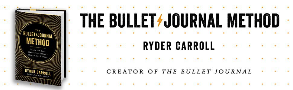 The Bullet Journal Method: Track the Past, Order the Present, Design the Future by Ryder Carroll (Hardcover)