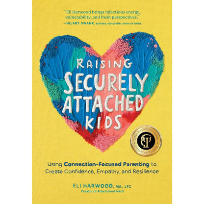 [Paperback] Raising Securely Attached Kids: Using Connection-Focused Parenting by Eli Harwood