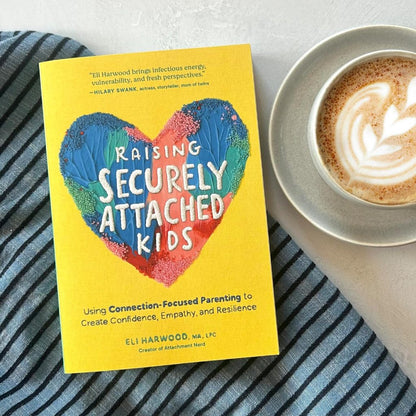 [Paperback] Raising Securely Attached Kids: Using Connection-Focused Parenting by Eli Harwood