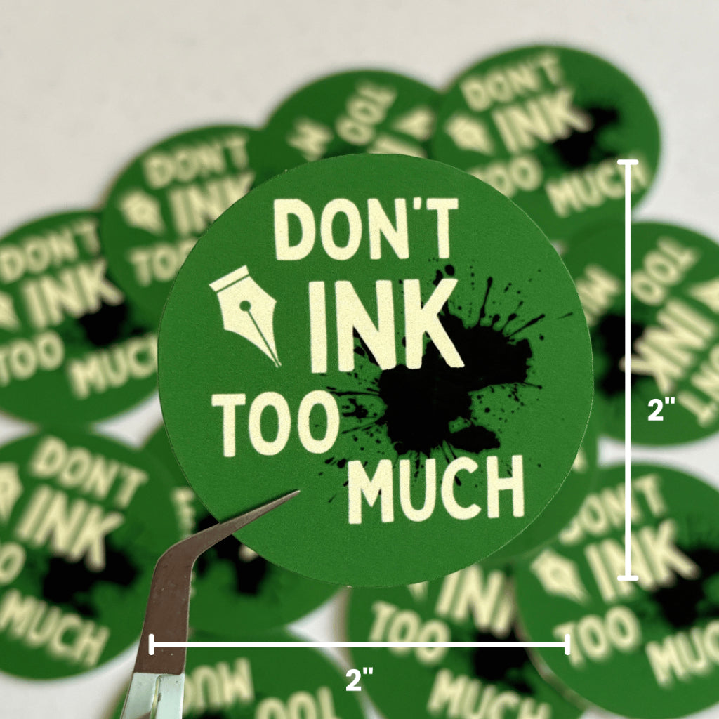 SD Original - Dont Ink Too Much - Vinyl Matte Waterproof Round Sticker