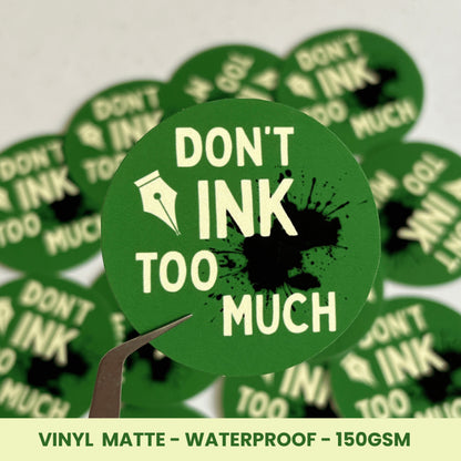 SD Original - Dont Ink Too Much - Vinyl Matte Waterproof Round Sticker